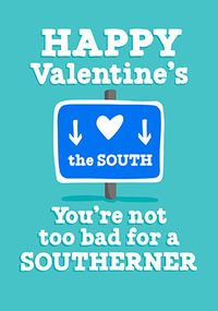 Tap to view Not too Bad for a Southerner Valentine's Day Card