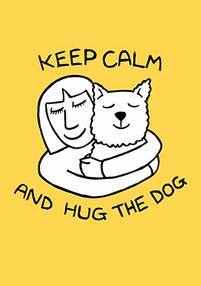 Keep Calm and Hug the Dog Birthday Card