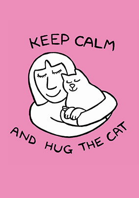 Keep Calm and Hug the Cat Birthday Card