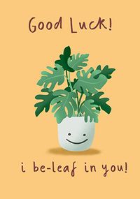 I Be-leaf in You Cute Good Luck Card
