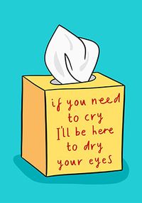 Tap to view Here to Dry Your Eyes Sympathy Card