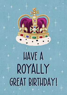 Royally Great Birthday Card