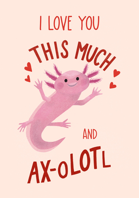 I Love You a Lot and Ax-olotl Card