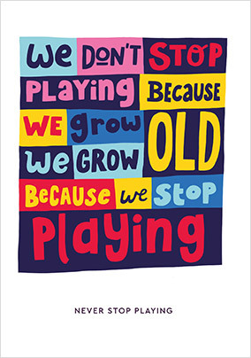 Never Stop Playing Birthday Card