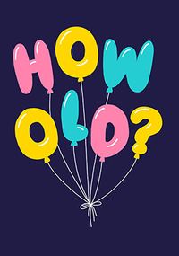 Tap to view How Old Balloons Birthday Card