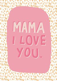 Mama I Love You Typographic Mother's Day Card