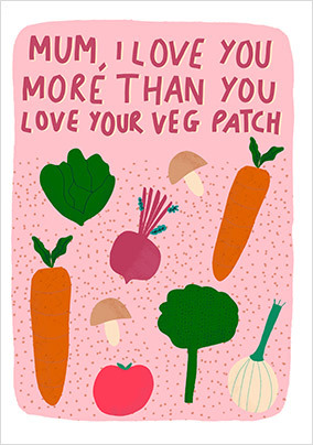 Mum More Than Your Veg Patch Mother's Day Card