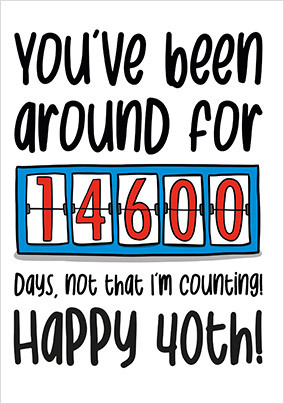 Around For Days 40th Birthday Card