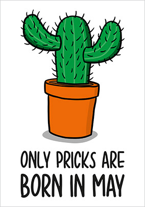 Only Pricks are Born in May Card