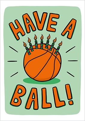 Have a Ball Funny Birthday Card