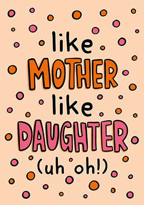 Like Mother like Daughter Card