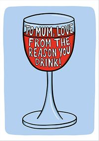Tap to view Mum, The Reason You Drink Mother's Day Card