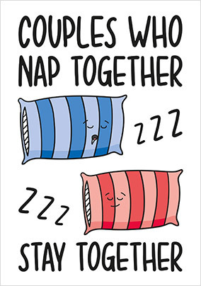 Couples Who Nap Together Card