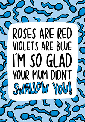 So Glad Your Mum Didn't Swallow You Card