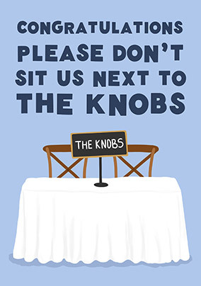 Don't Sit us Next to the Knobs Card