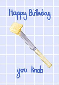 Tap to view You Knob Cheeky Birthday Card