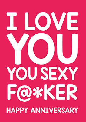 Sexy F**cker Anniversary Card