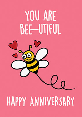 You are Bee-utiful Anniversary Card