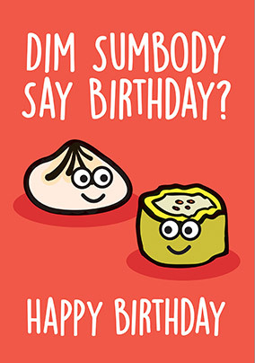 Dim Sumbody Say Birthday Card