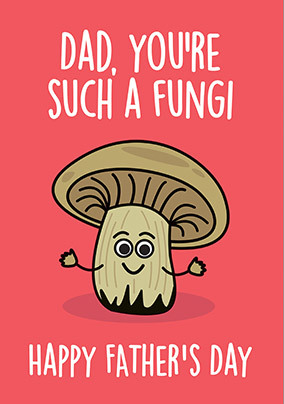 Dad You're Such a  Funghi Father's Day Card