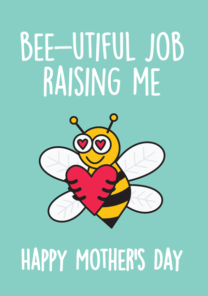Bee-utiful Job Raising Me Mother's Day Card