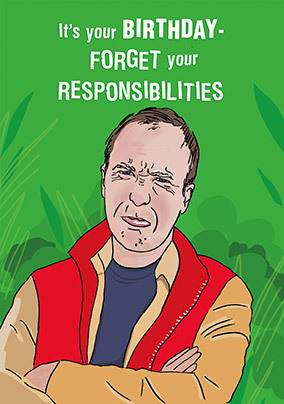Forget your Responsibilities Birthday Card