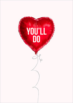 You'll Do Balloon Card