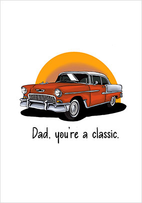 Dad You're a Classic Father's Day Card