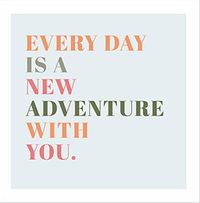 Tap to view Everyday is a New Adventure Anniversary Card