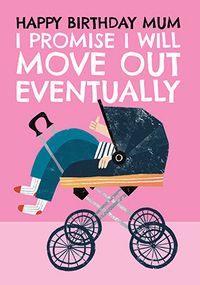 Tap to view Promise I Will Eventually Move Out Mum Birthday Card