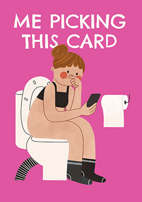 Me Picking This Pink Birthday Card
