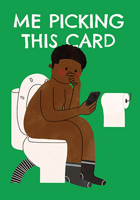 Me Picking This Green Birthday Card