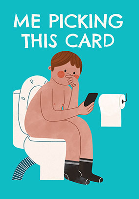 Me Picking This Blue Birthday Card