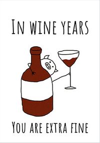 Tap to view In Wine Years You Are Extra Fine Birthday Card