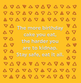 The More Birthday Cake You Eat Card