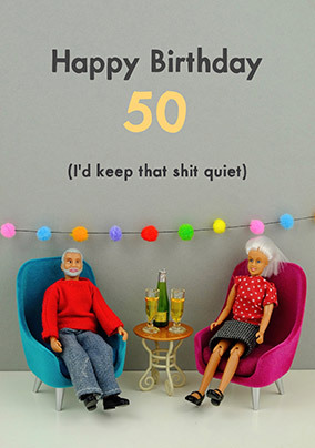 I'd Keep That Quiet 50th Birthday Card