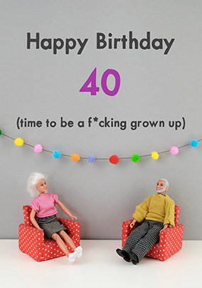 Time To Be a Grown Up 40th Birthday Card