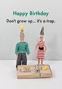 Tap to view Don't Grow Up It's a Trap Birthday Card
