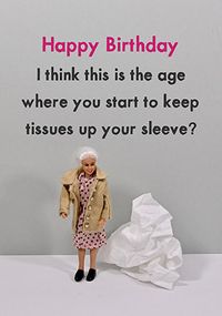 Tap to view Start Keeping Tissues Up Your Sleeve Birthday Card