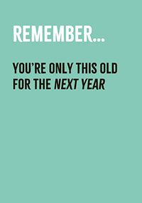 Tap to view Only This Old for the Next Year Birthday Card