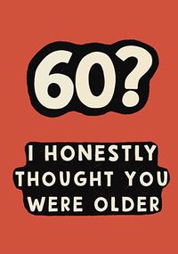 Tap to view I Thought You Were Older 60th Birthday Card