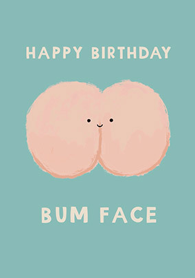 Happy Birthday Bum Face Card