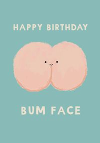 Tap to view Happy Birthday Bum Face Card