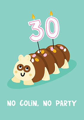 No Colin No Party 30th Birthday Card