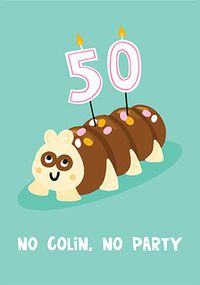 Tap to view No Colin No Party 50th Birthday Card
