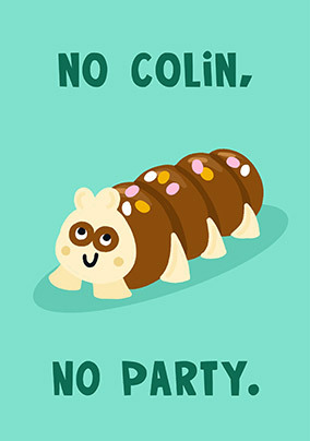 No Colin No Party Birthday Card