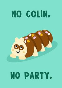 Tap to view No Colin No Party Birthday Card
