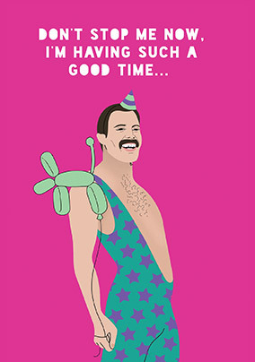 Freddie Mercury Don't Stop Me Now Birthday Card