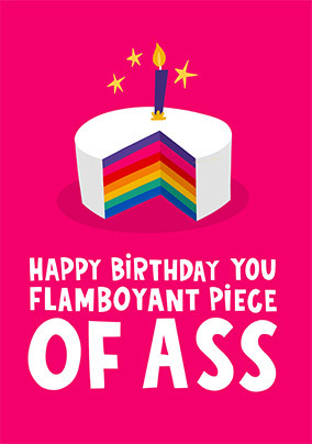 Happy Birthday You Flamboyant Piece of Ass Card