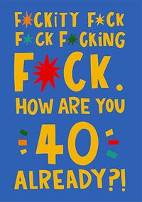 Tap to view F*ck How Are You 40 Already? Birthday Card